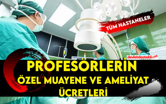 Profesör Özel Muayene ve Ameliyat Ücretleri 2022 (Tüm Hastaneler)