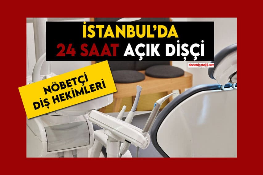İstanbul’da 24 Saat Açık Dişçi Nöbetçi Diş Hekimleri 2022