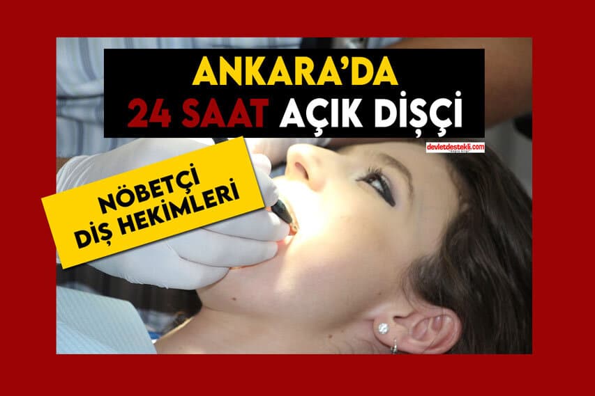 Ankara’da 24 Saat Açık Dişçi Nöbetçi Diş Hekimleri 2022