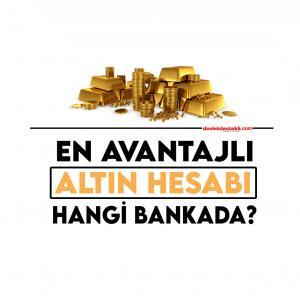 En Avantajlı Altın Hesabı Hangi Bankada? 2022